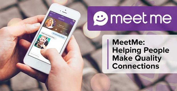 MeetMe: l’application populaire basée sur le chat qui aide les gens à établir des connexions de qualité – qu’il s’agisse d’amis ou de rendez-vous