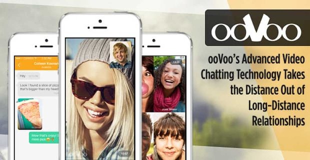 ooVoo’s geavanceerde videochattechnologie haalt afstand uit langeafstandsrelaties