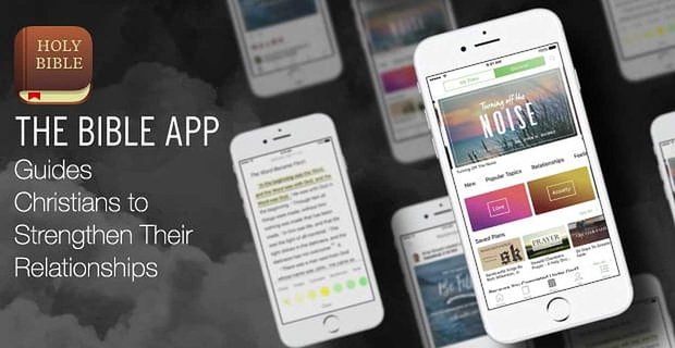 In de Bijbel App vinden gelovige mensen de wijsheid en leiding om hun relaties te versterken