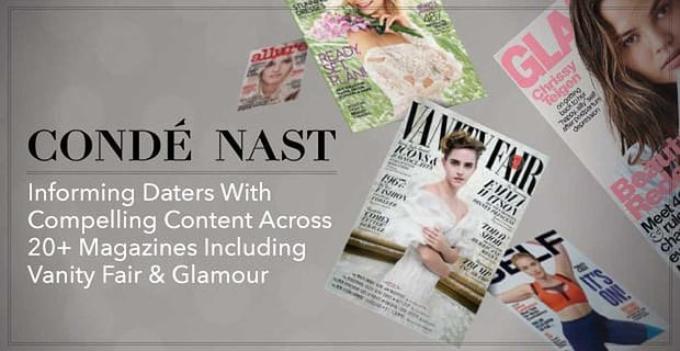 Cond Nast: Informar a las personas que se citan con contenido atractivo en más de 20 revistas, incluidas Vanity Fair y Glamour