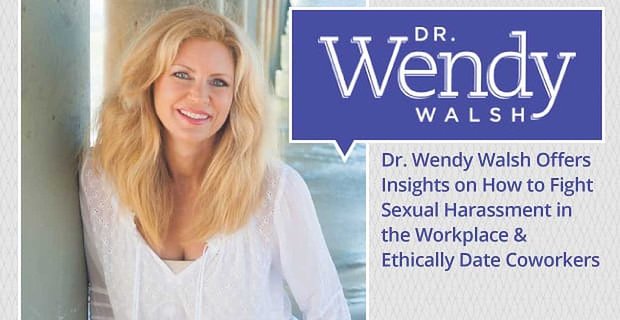 Dr. Wendy Walsh biedt inzichten over het bestrijden van seksuele intimidatie op de werkplek en ethisch omgaan met collega’s