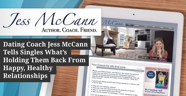 Dating Coach Jess McCann sagt Singles, was sie von glücklichen, gesunden Beziehungen abhält