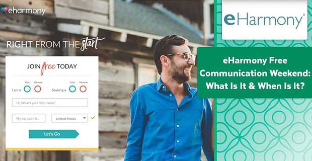 Week-end de communication gratuit eharmony: qu’est-ce que c’est et quand est-ce que c’est?