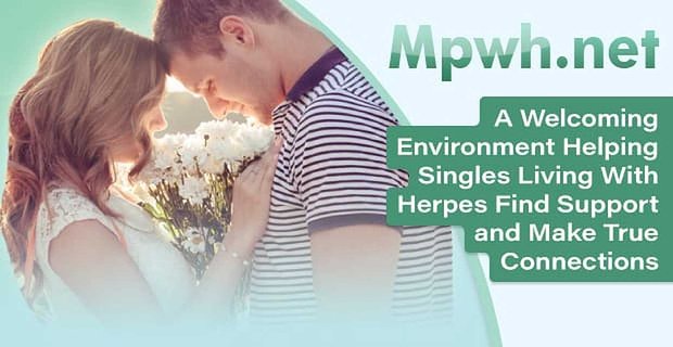 MPWH.net – Un ambiente accogliente che aiuta i single che vivono con l’herpes a trovare supporto e creare veri contatti