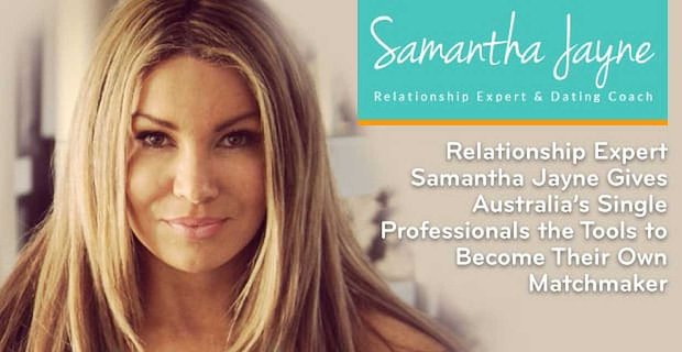 Relatie-expert Samantha Jayne geeft Australische alleenstaande professionals de tools om hun eigen matchmaker te worden