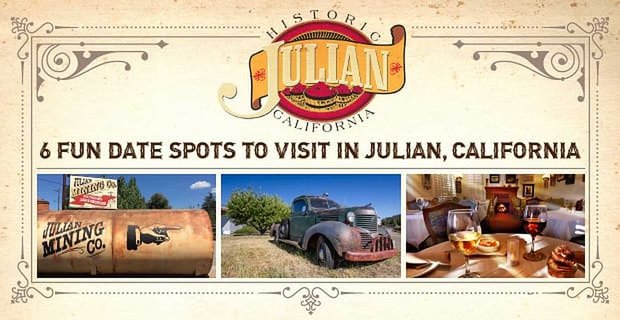 6 lieux de rendez-vous amusants à visiter lors de votre prochaine escapade romantique à Julian, en Californie