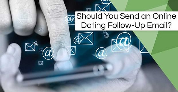 Sollten Sie eine Online-Dating-Folge-E-Mail senden?