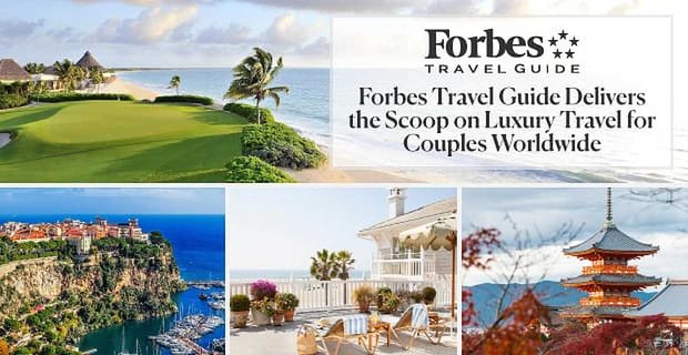 Guida di viaggio di Forbes – Fornire lo scoop su esperienze di viaggio di lusso pluripremiate per coppie in cerca di avventura in tutto il mondo