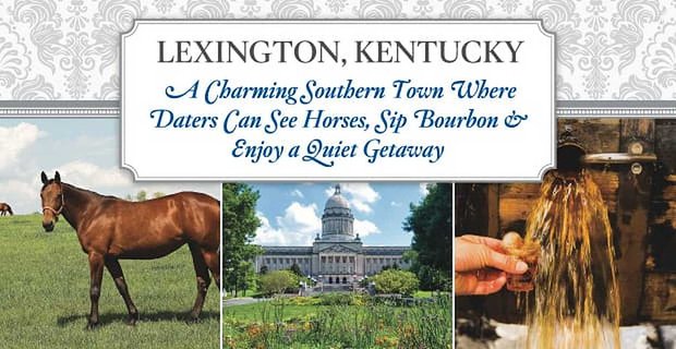 Lexington, Kentucky: Eine charmante Stadt im Süden, in der Daters Pferde sehen, Bourbon trinken und einen ruhigen Urlaub genießen können