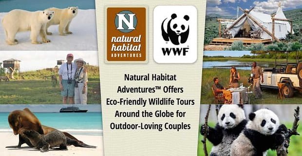 Natural Habitat Adventures propose des visites écologiques de la faune dans le monde entier pour les couples amoureux du plein air