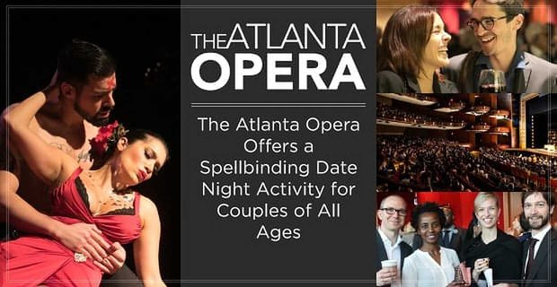 Atlanta Operası, Her Yaştan Çiftler İçin Büyüleyici Bir Randevu Gecesi Etkinliği Sunuyor