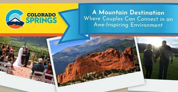 Colorado Springs: une destination de montagne où les couples peuvent se connecter dans un environnement impressionnant