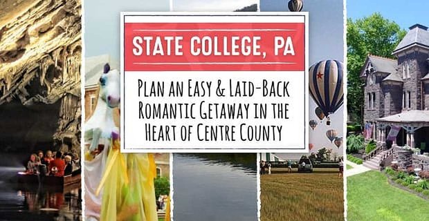 Pennsylvanie centrale: planifiez une escapade romantique facile et décontractée au cœur du comté de Center