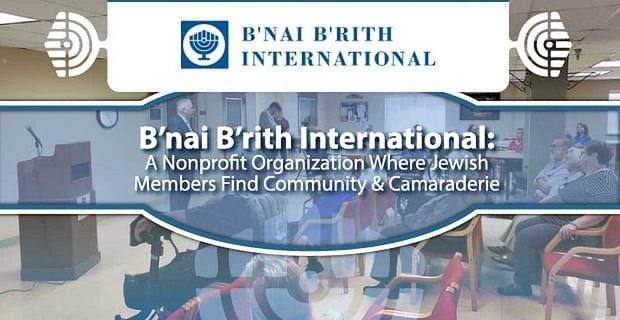 B’nai B’rith International: Nezisková organizace, kde židovští členové nacházejí komunitu a kamarádství