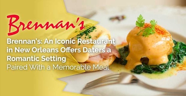 Brennan’s: un ristorante iconico a New Orleans offre ai datori un ambiente romantico abbinato a un pasto memorabile