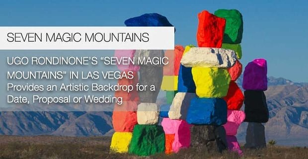 Ugo Rondinones „Seven Magic Mountains“ in Las Vegas bieten eine künstlerische Kulisse für ein Date, einen Vorschlag oder eine Hochzeit