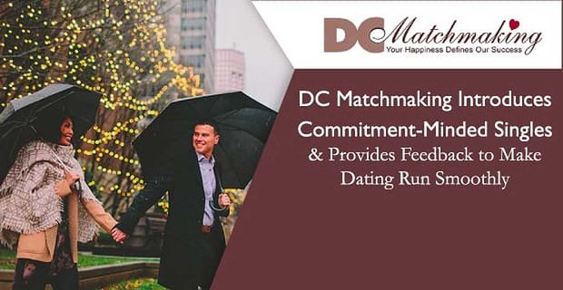 DC Matchmaking introduceert toegewijde singles en geeft feedback om daten soepel te laten verlopen