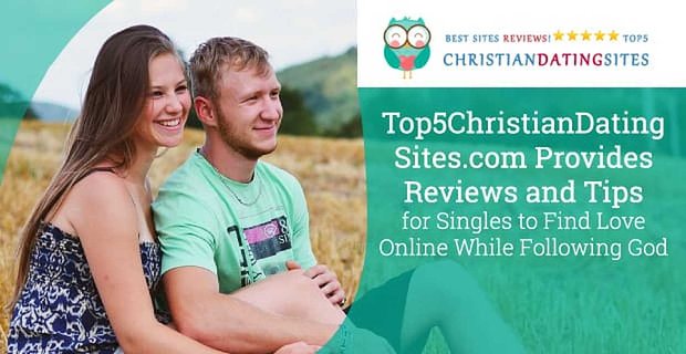 Top5ChristianDatingSites.com, Bekarların Tanrı’yı İzlerken Çevrimiçi Aşkı Bulması İçin İncelemeler ve İpuçları Sağlar