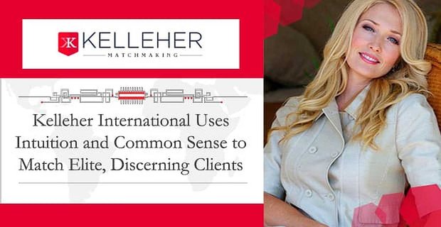 Kelleher International utiliza la intuición y el sentido común para igualar a los clientes exigentes y de élite