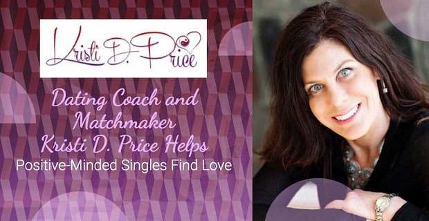 Incontri Coach e Matchmaker Kristi D. Price aiuta i single positivi a trovare l’amore