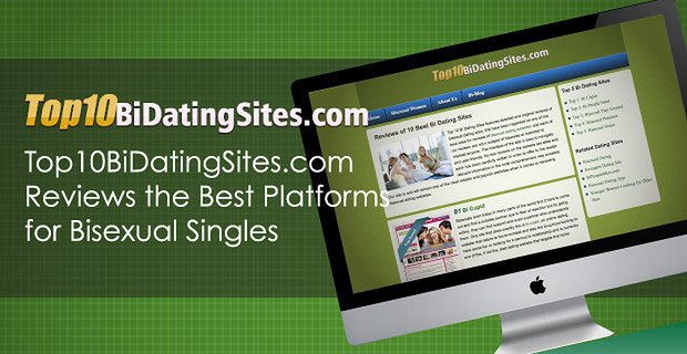 Top10BiDatingSites.com revisa las mejores plataformas para solteros bisexuales