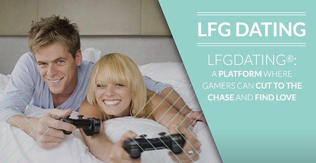 LFGdating®: platforma, na której gracze mogą przejść do pościgu i znaleźć miłość