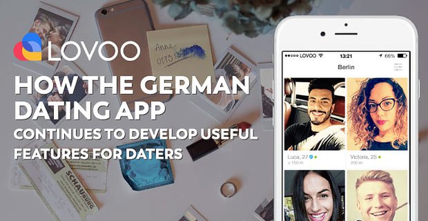 LOVOO: Comment l’application de rencontres allemande continue de développer des fonctionnalités utiles pour les amoureux