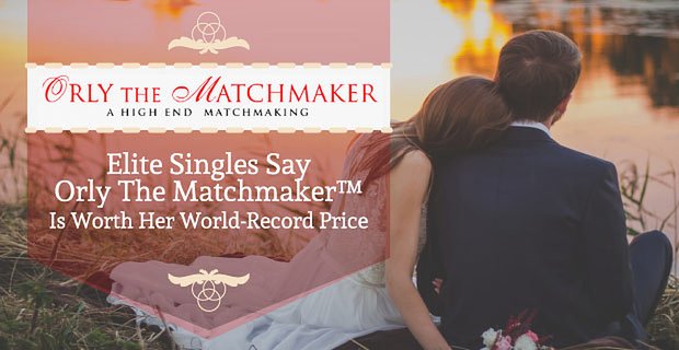 Elite singles zeggen dat Orly de matchmaker haar wereldrecordprijs waard is