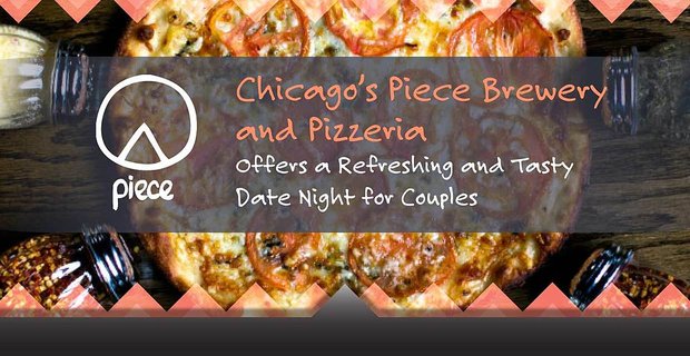 La cervecería y pizzería Piece de Chicago ofrece una noche refrescante y sabrosa para parejas