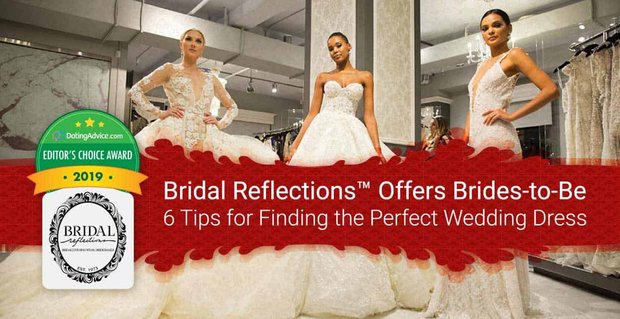 Prix du choix de l’éditeur: Bridal Reflections offre aux futures mariées 6 conseils pour trouver la robe de mariée parfaite