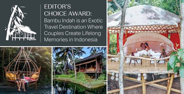 Editor’s Choice Award: Bambu Indah is een exotische reisbestemming waar stellen levenslange herinneringen creëren in Indonesië