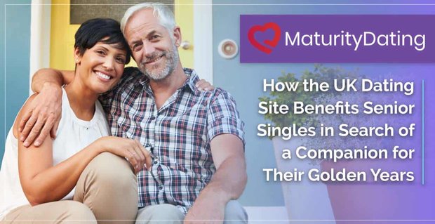 MaturityDating: Birleşik Krallık Arkadaşlık Sitesi, Altın Yılları İçin Bir Arkadaş Arayan Kıdemli Bekarlara Nasıl Fayda Sağlar?