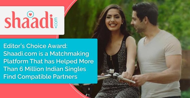 Premio Editor’s Choice: Shaadi.com è una piattaforma di matchmaking che ha aiutato più di 6 milioni di single indiani a trovare partner compatibili