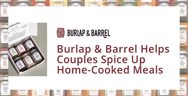 Les ingrédients de qualité de Burlap & Barrel peuvent inspirer les rencontres et les couples mariés à pimenter leurs repas cuisinés à la maison