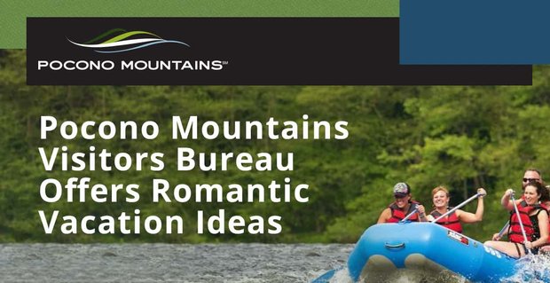 La Oficina de Visitantes de las Montañas Pocono ofrece ideas románticas para vacaciones para que las parejas puedan darle vida a sus relaciones