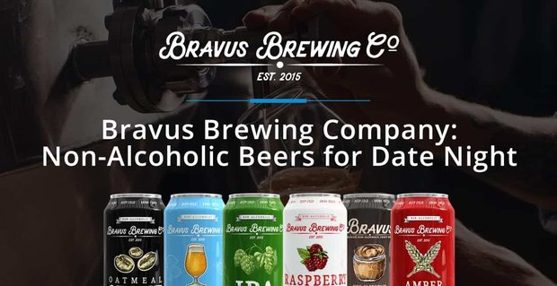 Bravus Brewing Company: Çiftlerin Eğlenceli, Ayık Randevu Gecesinin Keyfini Çıkarmasına Yardımcı Olan Alkolsüz Biralar